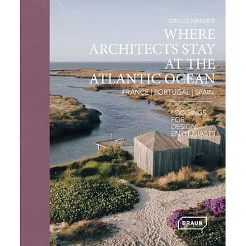 Where Architects Stay at the Atlantic Ocean: France, Portugal, Spain: Lodgings for Design Enthusiasts