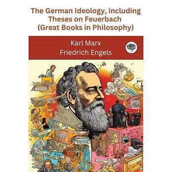 The German Ideology, including Theses on Feuerbach (Great Books in Philosophy)