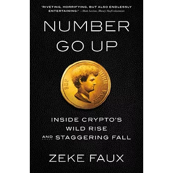 Number Go Up: Inside Crypto’s Wild Rise and Staggering Fall