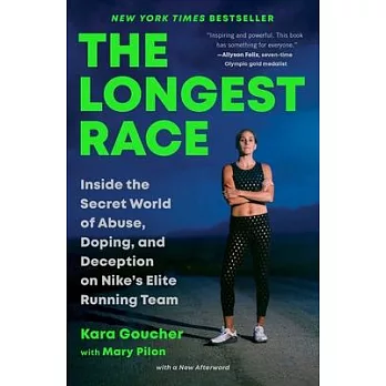 The Longest Race: Inside the Secret World of Abuse, Doping, and Deception on Nike’s Elite Running Team