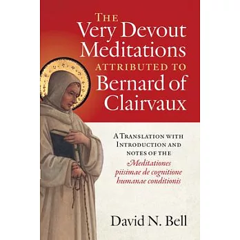 The Very Devout Meditations Attributed to Bernard of Clairvaux: A Translation, with Introduction and Notes, of the Meditationes Piisimae de Cognitione