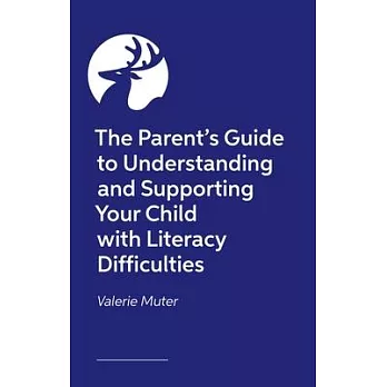 The Parent’s Guide to Understanding and Supporting Your Child with Literacy Difficulties