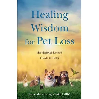 Healing Wisdom for Pet Loss: An Animal Lover’s Guild to Grief