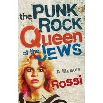 The Punk-Rock Queen of the Jews: A Memoir