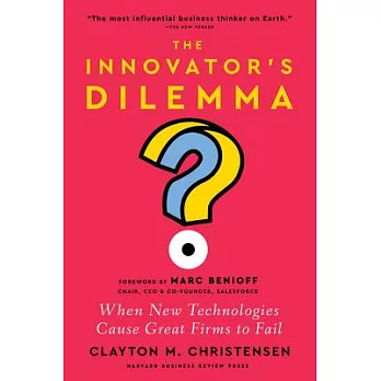 The Innovator’s Dilemma, with a New Foreword: When New Technologies Cause Great Firms to Fail