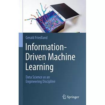 Information-Driven Machine Learning: Data Science as an Engineering Discipline