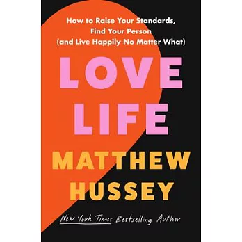 Love Life: How to Raise Your Standards, Find Your Person, and Live Happily (No Matter What)