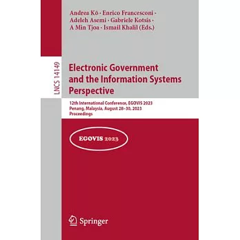 Electronic Government and the Information Systems Perspective: 12th International Conference, Egovis 2023, Penang, Malaysia, August 28-30, 2023, Proce