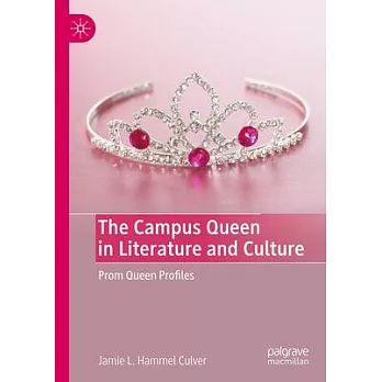 The Campus Queen in Literature and Culture: Prom Queen Profiles.