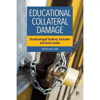 Educational Collateral Damage: Disadvantaged Students, Exclusion and Social Justice