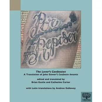 The Lover’s Confession: A Translation of John Gower’s Confessio Amantis