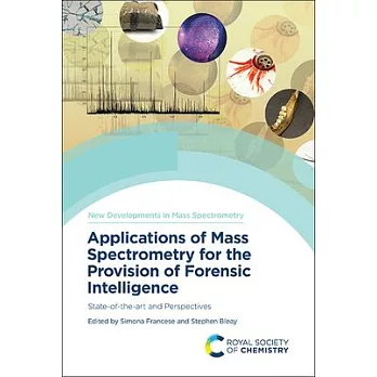 Applications of Mass Spectrometry for the Provision of Forensic Intelligence: State-Of-The-Art and Perspectives