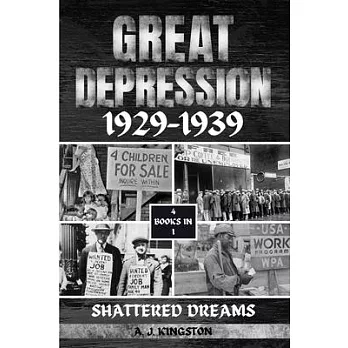 Great Depression 1929-1939: Shattered Dreams