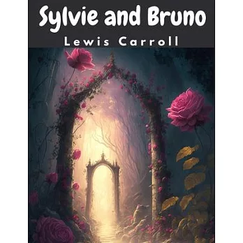 Sylvie and Bruno: The Fantasy World of Fairyland