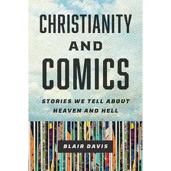 Christianity and Comics: Stories We Tell about Heaven and Hell