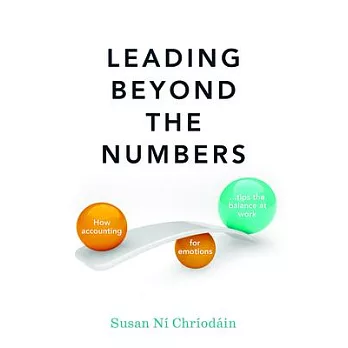 Leading Beyond the Numbers: How Accounting for Emotions Tips the Balance at Work