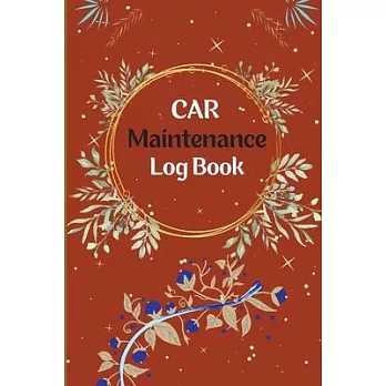 Vehicle Maintenance Log Book: Car Repair Journal, Oil Change Log Book, Vehicle and Automobile Service, Engine, Fuel, Miles, Tires Log Notes