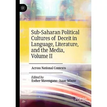 Sub-Saharan Political Cultures of Deceit in Language, Literature, and the Media, Volume II: Across National Contexts