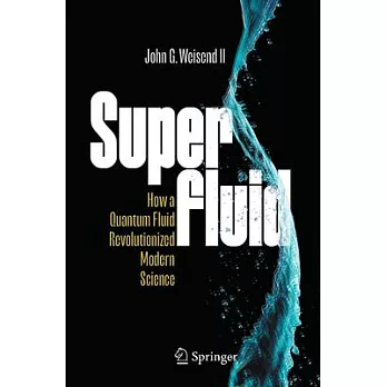 Superfluid: How a Quantum Fluid Revolutionized Modern Science