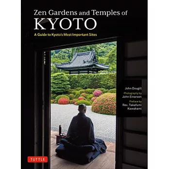 Zen Gardens and Temples of Kyoto: A Guide to Kyoto’s Most Important Sites