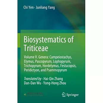 Biosystematics of Triticeae: Volume V. Genera: Campeiostachys, Elymus, Pascopyrum, Lophopyrum, Trichopyrum, Hordelymus, Festucopsis, Peridictyon, a