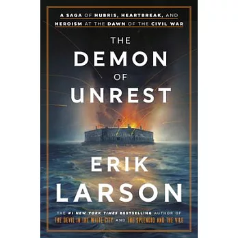 The Demon of Unrest: A Saga of Hubris, Heartbreak, and Heroism at the Dawn of the Civil War