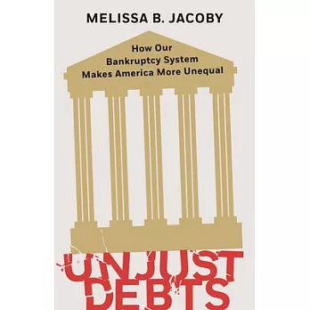 Unjust Debts: How Our Bankruptcy System Makes America More Unequal