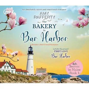 The Bakery in Bar Harbor: A Brother’s Best Friend Romance Volume 1