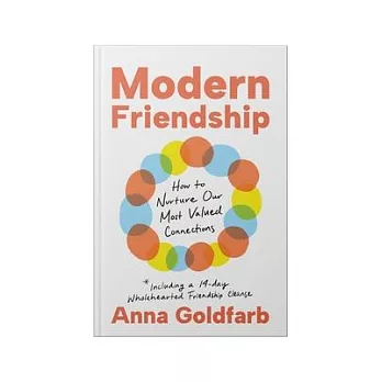 Modern Friendship: How to Nurture Our Most Valued Connections