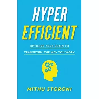 Hyperefficient: Optimize Your Brain to Transform the Way You Work