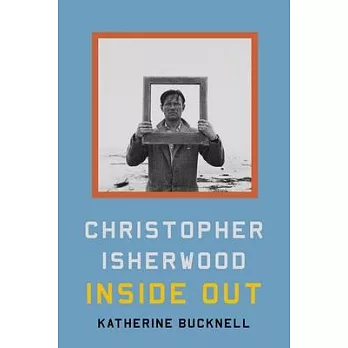 Christopher Isherwood: Inside Out