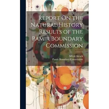 Report On the Natural History Results of the Pamir Boundary Commission