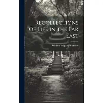 Recollections of Life in the Far East