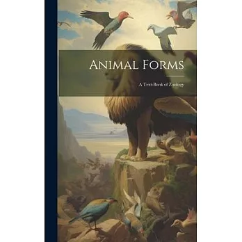 Animal Forms: A Text-Book of Zoology