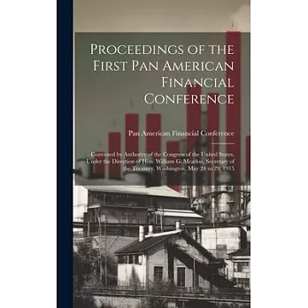 Proceedings of the First Pan American Financial Conference: Convened by Authority of the Congress of the United States, Under the Direction of Hon. Wi