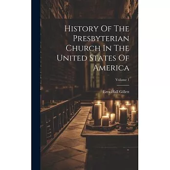 History Of The Presbyterian Church In The United States Of America; Volume 1