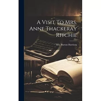 A Visit To Mrs. Anne Thackeray Ritchie