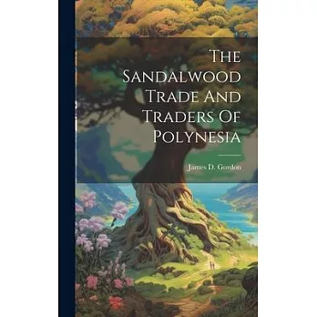 The Sandalwood Trade And Traders Of Polynesia