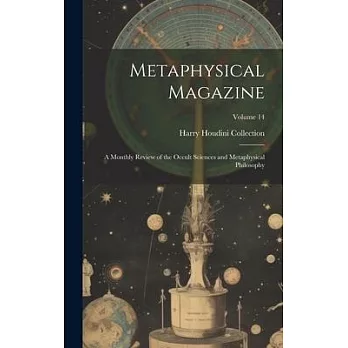 Metaphysical Magazine: A Monthly Review of the Occult Sciences and Metaphysical Philosophy; Volume 14