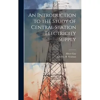 An Introduction to the Study of Central Station Electricity Supply