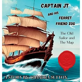 Captain JT and His Ferret Friend Zog: The Old Sailor and The Map