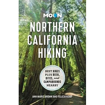 Moon Northern California Hiking: Best Hikes Plus Beer, Bites, and Campgrounds Nearby