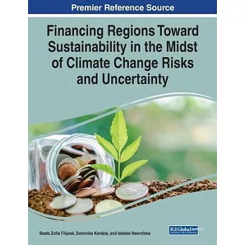 Financing Regions Toward Sustainability in the Midst of Climate Change Risks and Uncertainty