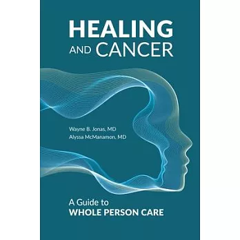 Healing and Cancer: A Guide to Whole Person Care