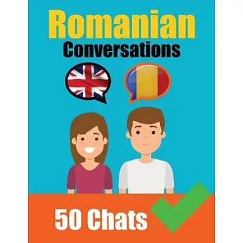 Conversations in Romanian English and Romanian Conversations Side by Side: Romanian Made Easy: A Parallel Language Journey Learn the Romanian language