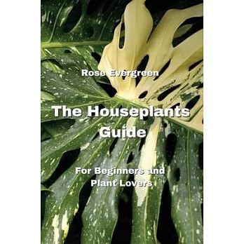 The Houseplants Guide: For Beginners and Plant Lovers