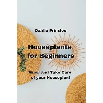 Houseplants for Beginners: Grow and Take Care of your Houseplants