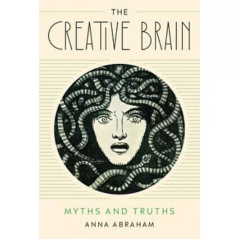 The Creative Brain: Myths and Truths