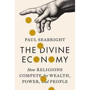 The Divine Economy: How Religions Compete for Wealth, Power, and People