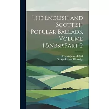 The English and Scottish Popular Ballads, Volume 1, Part 2